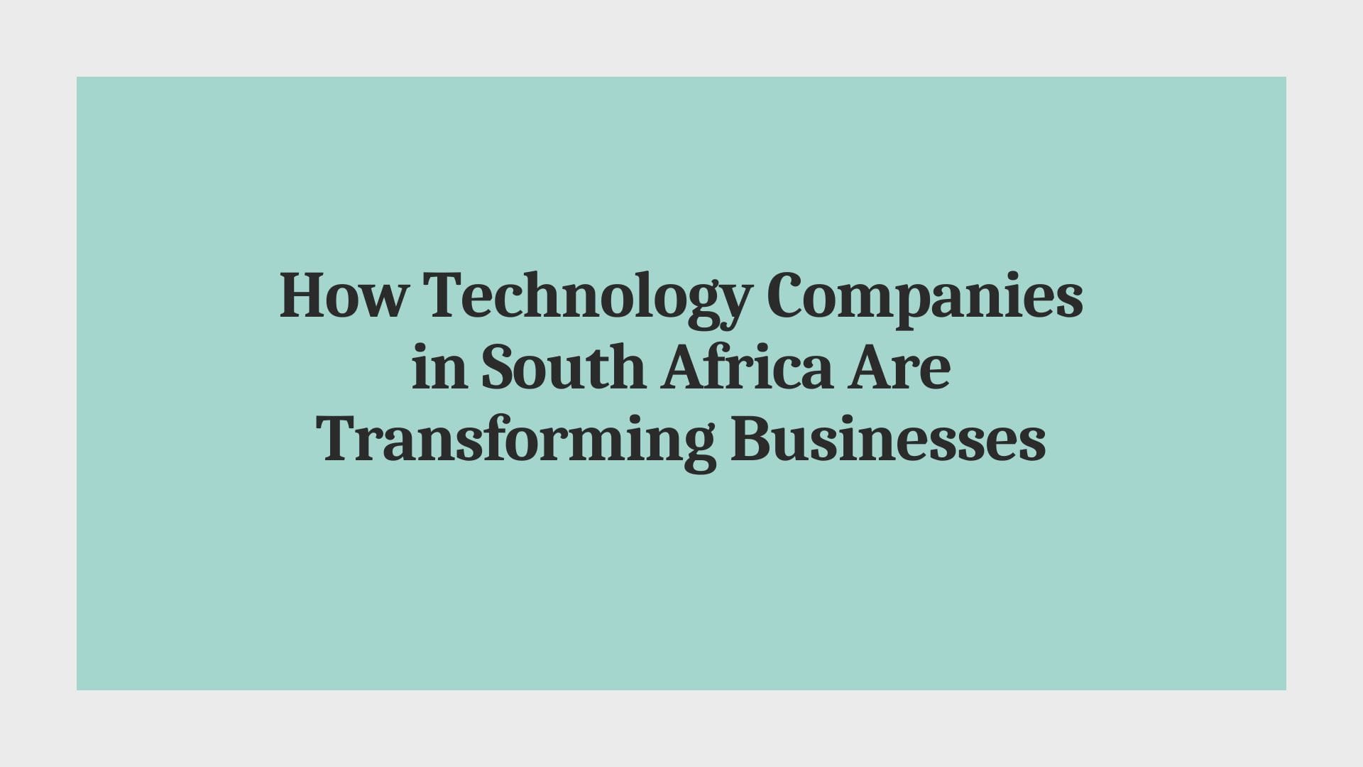 How Technology Companies in South Africa Are Transforming Businesses