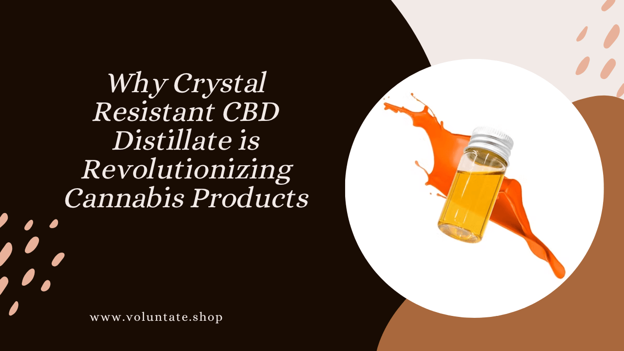crystal resistant cbd distillate